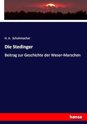 Image du vendeur pour Die Stedinger : Beitrag zur Geschichte der Weser-Marschen mis en vente par AHA-BUCH GmbH