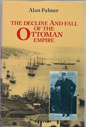 Bild des Verkufers fr The Decline and Fall of the Ottoman Empire zum Verkauf von WHITE EAGLE BOOKS, PBFA,IOBA,West London