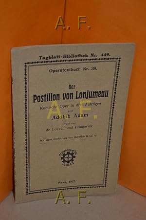 Bild des Verkufers fr Der Postillon von Lonjumeau, komische Oper in drei Aufzgen, Operntextbuch Nr.38 (Tagblatt-Bibliothek 449) mit einer Einfhrung von Heinrich Kralik zum Verkauf von Antiquarische Fundgrube e.U.