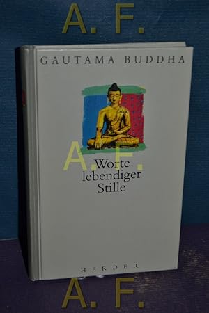 Bild des Verkufers fr Worte lebendiger Stille : Gautama Buddha. zum Verkauf von Antiquarische Fundgrube e.U.
