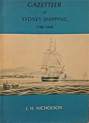 Seller image for Gazetteer of Sydney Shipping 1788 - 1840: Being a Geographical Index of Ports of Origin and Destination, and Places Discovered, Visited or Remarked Upon by Sydney Shipping of the Period [Roebuck Society Publication]. for sale by BOOKHOME SYDNEY