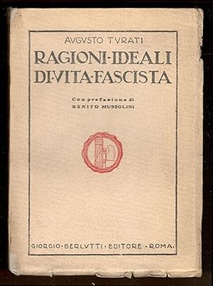 Ragioni ideali di vita fascista. Con prefazione di Benito Mussolini
