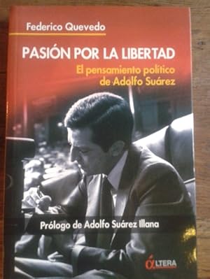 Imagen del vendedor de PASIN POR LA LIBERTAD : EL PENSAMIENTO POLTICO DE ADOLFO SUREZ a la venta por Librera Pramo