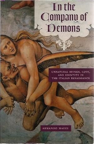 Bild des Verkufers fr In the Company of Demons Unnatural Beings, Love, and Identity in the Italian Renaissance zum Verkauf von San Francisco Book Company