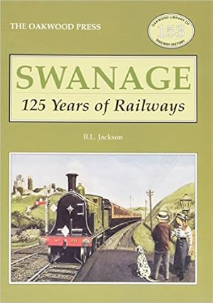 SWANAGE : 125 YEARS OF RAILWAYS