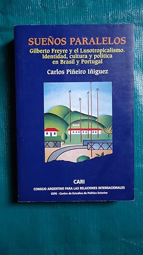 Bild des Verkufers fr SUEOS PARALELOS. GILBERTO FREYRE Y EL LUSOTROPICALISMO. IDENTIDAD, CULTURA Y POLTICA EN BRASIL Y PORTUGAL zum Verkauf von Ernesto Julin Friedenthal