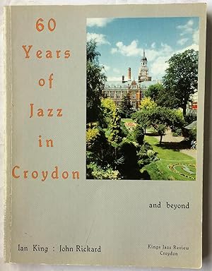 Seller image for 60 Years of Jazz in Croydon and Beyond: 1930s - 1990s for sale by Beach Hut Books
