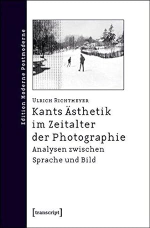 Seller image for Kants sthetik im Zeitalter der Photographie : Analysen zwischen Sprache und Bild. Edition Moderne Postmoderne for sale by Die Wortfreunde - Antiquariat Wirthwein Matthias Wirthwein