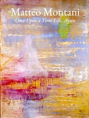 Image du vendeur pour Once Upon a Time Life, Again. The Elkon Gallery, Inc., New York, 14 April - 17 June 2016. Texts by Marcello Carriero, Marco Tonelli. Exhibition Curated by Isabella del Frate Rayburn. mis en vente par Antiquariat Querido - Frank Hermann