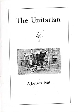 Bild des Verk�ufers f�r The Unitarian - a journey 1903- a history of the magazine and its editors, with extracts from each era zum Verkauf von Pendleburys - the bookshop in the hills