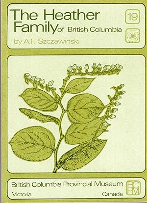 Bild des Verkufers fr The Heather Family (ericaceae) of British Columbia zum Verkauf von Pendleburys - the bookshop in the hills