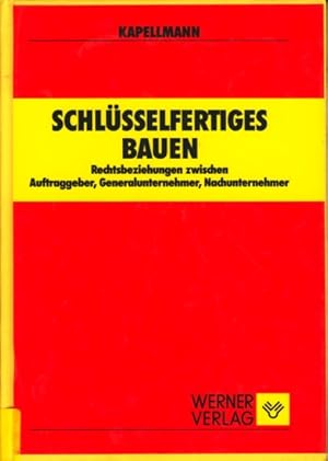 Seller image for Schlsselfertiges Bauen - Rechtsbeziehungen zwischen Auftraggeber, Generalunternehmer, Nachunternehmer. for sale by TF-Versandhandel - Preise inkl. MwSt.