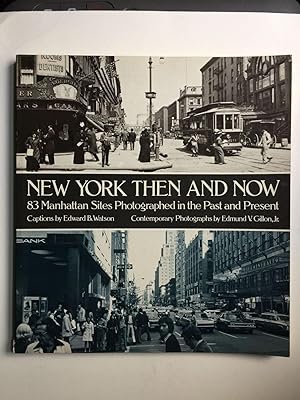 Imagen del vendedor de New York Then and Now: 83 Manhatten Sites Photographed in the Past and Present a la venta por WellRead Books A.B.A.A.