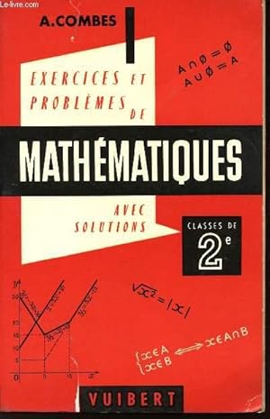 Bild des Verkufers fr EXERCICES & PROBLEMES DE MATHEMATIQUES (AVEC LEURS SOLUTIONS) - A L'USAGE DES CLASSES DE SECONDE zum Verkauf von Le-Livre