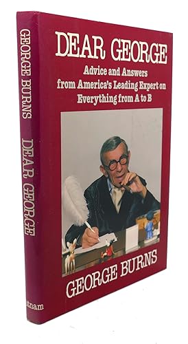 Seller image for DEAR GEORGE : Advice and Answers From America's Leading Expert On Everything From A to B. for sale by Rare Book Cellar