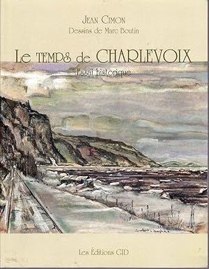 Le temps de Charlevoix. Essai historique.