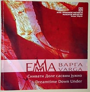 Seller image for Emma Varga. Dreamtime Down Under. 8th june - 8th july 2006. (Text serbisch und englisch / serbian and english). for sale by Versandantiquariat Kerstin Daras