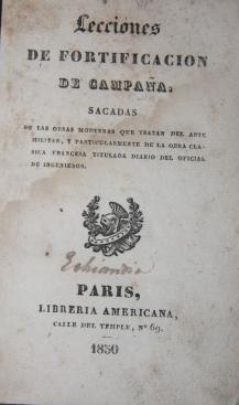 Lecciones de Fortificacion de Campaña, sacadas de las obras modernas que tratan del arte militar,...