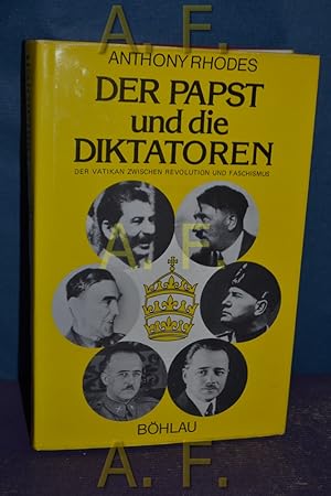 Bild des Verkufers fr Der Papst und die Diktatoren : d. Vatikan zwischen Revolution u. Faschismus. Bhlaus zeitgeschichtliche Bibliothek - Bd. 3 zum Verkauf von Antiquarische Fundgrube e.U.