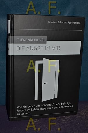 Imagen del vendedor de Die Angst in mir : wie ein Leben in Christus dazu beitrgt, ngste im Leben integrieren und berwinden zu lernen. Themenreihe - 2 a la venta por Antiquarische Fundgrube e.U.