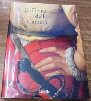 Seller image for L'officina della maniera: Variet e fierezza nell'arte fiorentina del Cinquecento fra le due repubbliche 1494-1530 for sale by Mullen Books, ABAA