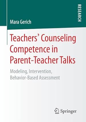 Bild des Verk�ufers f�r Teachers� Counseling Competence in Parent-Teacher Talks : Modeling, Intervention, Behavior-Based Assessment zum Verkauf von AHA-BUCH GmbH