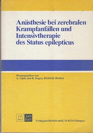 Imagen del vendedor de Ansthesie bei zerebralen Krampfanfllen und Intensivtherapie des Status epilepticus. [Symposium ber Ansthesie bei Zerebralen Krampfanfllen u. Intensivtherapie d. Status Epilepticus, Bielefeld]. Hrsg. von A. Opitz u. R. Degen. Unter Mitarb. von: H. H. von Albert . a la venta por AMAHOFF- Bookstores