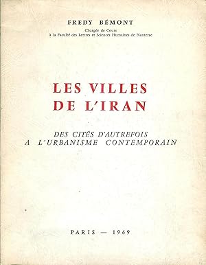 Bild des Verkufers fr Les villes de l'Iran, des cits d'autrefois  l'urbanisme Contemporain. zum Verkauf von Bouquinerie Aurore (SLAM-ILAB)