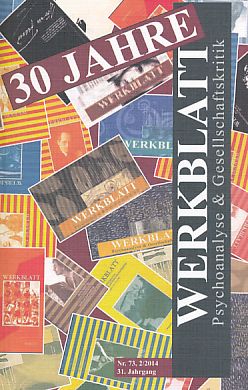 Seller image for 30 Jahre Werkblatt. Nr. 73. 2/2014. 31. Jg. Werkblatt. Psychoanalyse und Gesellschaftskritik. for sale by Fundus-Online GbR Borkert Schwarz Zerfa