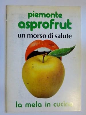 Image du vendeur pour Piemonte ASPROFRUT un morso di salute. La mela in cucina mis en vente par Historia, Regnum et Nobilia