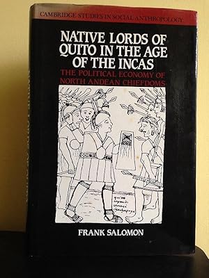 Immagine del venditore per NATIVE LORDS OF QUITO IN THE AGE OF THE INCAS The Political Economy of the North Andean Chiefdoms venduto da Worlds End Bookshop (ABA, PBFA, ILAB)