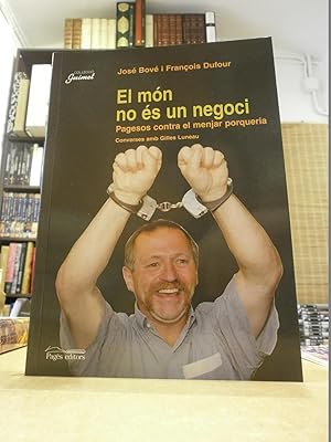 Imagen del vendedor de EL MN NO S UN NEGOCI Pagesos contra el menjar porqueria Converses amb Gilles Luneau. a la venta por LLIBRERIA KEPOS-CANUDA