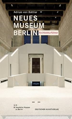 Neues Museum Berlin. Architekturführer