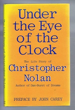 Bild des Verkufers fr Under the Eye of the Clock, The Life Story of Christopher Nolan, Author of Dam-Burst 'of Dreams zum Verkauf von Bailgate Books Ltd