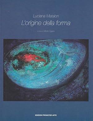 Image du vendeur pour Luciana Matalon L'origine della forma mis en vente par Arca dei libri di Lorenzo Casi