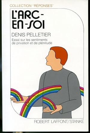 Bild des Verkufers fr L'arc-en-soi - Essai sur les sentiments de privation et de plnitude zum Verkauf von Librairie Le Nord