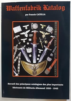 Seller image for Waffenfabrik Katalog. Recueil des principaux catalogues des plus importants fabricants de Militaria Allemand 1920-1945 for sale by Librairie de l'Avenue - Henri  Veyrier