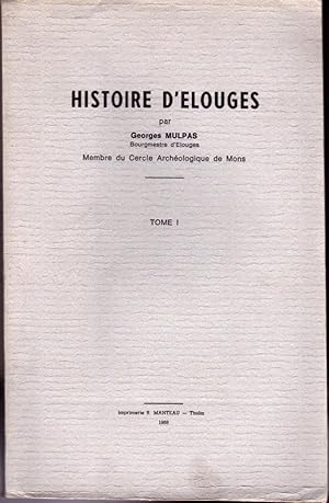 Histoire d'Elouges. Tome I en 2 volumes