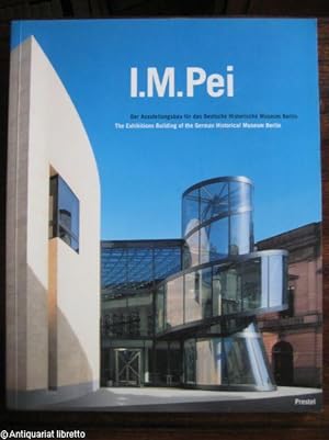 I. M. Pei. Der Ausstellungsbau für das Deutsche Historische Museum Berlin. The Exhibition Buildin...
