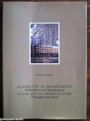 Glaskunst in Architektur. Gedanken und Anregungen. / Glass Art in Architecture. Thoughts and Ideas.