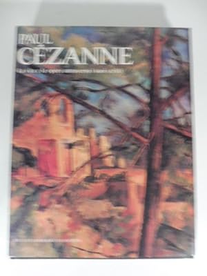 Paul Cezanne. La vita e le opere attraverso i suoi scritti