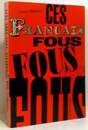 Seller image for Ces francais fous, fous, fous . for sale by JLG_livres anciens et modernes