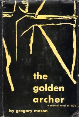 The Golden Archer. A Satirical Novel of 1975