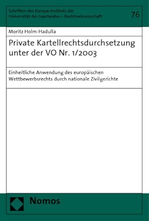 Private Kartellrechtsdurchsetzung unter der VO Nr. 1. 2003 : Einheitliche Anwendung des europäisc...