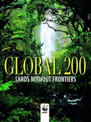 Seller image for Global 200 World Wildlife Fund: Places That Must Survive: Lands Without Frontiers (Journeys Through the World and Nature) for sale by Modernes Antiquariat an der Kyll