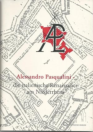 Alessandro Pasqualini - Die italienische Renaissance am Niederrhein. Begleitheft zur Ausstellung ...