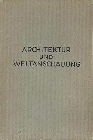 Architektur und Weltanschauung. Mit 32 Bildtafeln