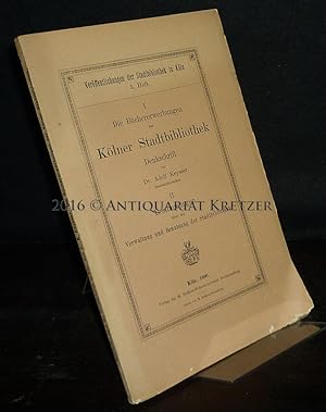 Image du vendeur pour Die Bchererwerbungen der Klner Stadtbibliothek. Denkschrift von Adolf Keysser. / Bestimmungen ber die Verwaltung und Benutzung der Stadtbibliothek. (= Verffentlichungen der Stadtbibliothek in Kln, Heft 3). mis en vente par Antiquariat Kretzer