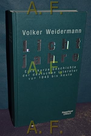 Bild des Verkufers fr Lichtjahre : eine kurze Geschichte der deutschen Literatur von 1945 bis heute. zum Verkauf von Antiquarische Fundgrube e.U.