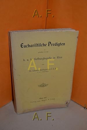 Bild des Verkufers fr Eucharistliche Predigten gehalten in der k. u. k. Hofburgkapelle in Wien zum Verkauf von Antiquarische Fundgrube e.U.